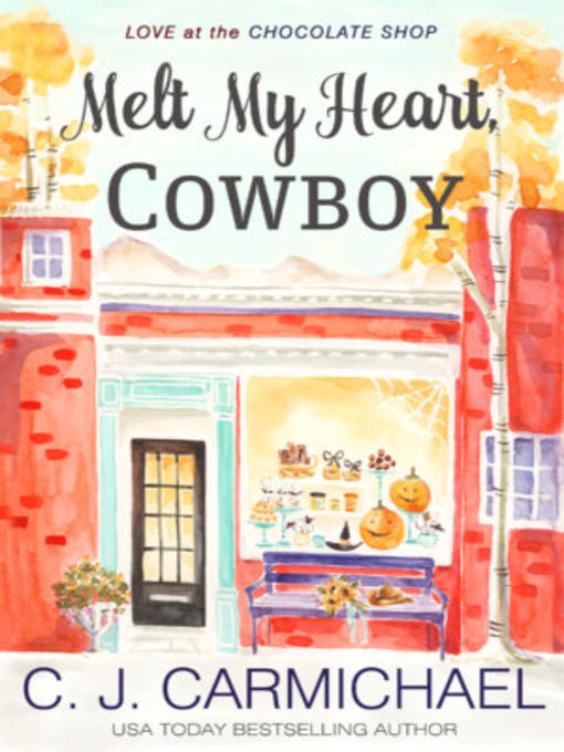 Title details for Melt My Heart, Cowboy by C. J. Carmichael - Available